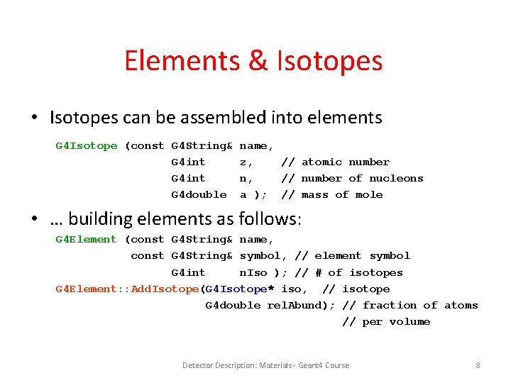 Elements & Isotopes • Isotopes can be assembled into elements G 4 Isotope (const