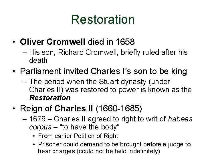 Restoration • Oliver Cromwell died in 1658 – His son, Richard Cromwell, briefly ruled