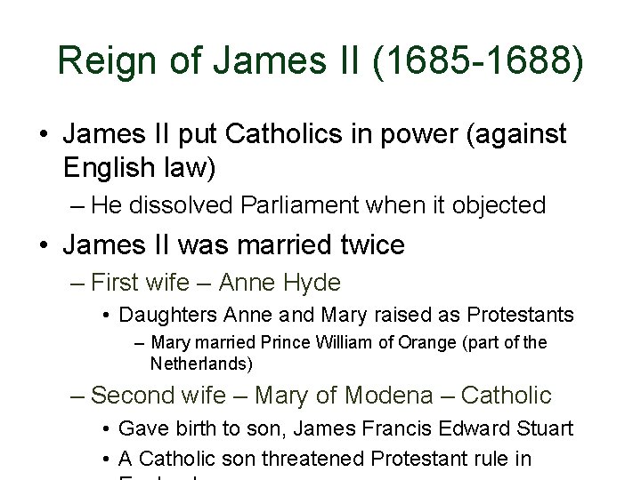 Reign of James II (1685 -1688) • James II put Catholics in power (against