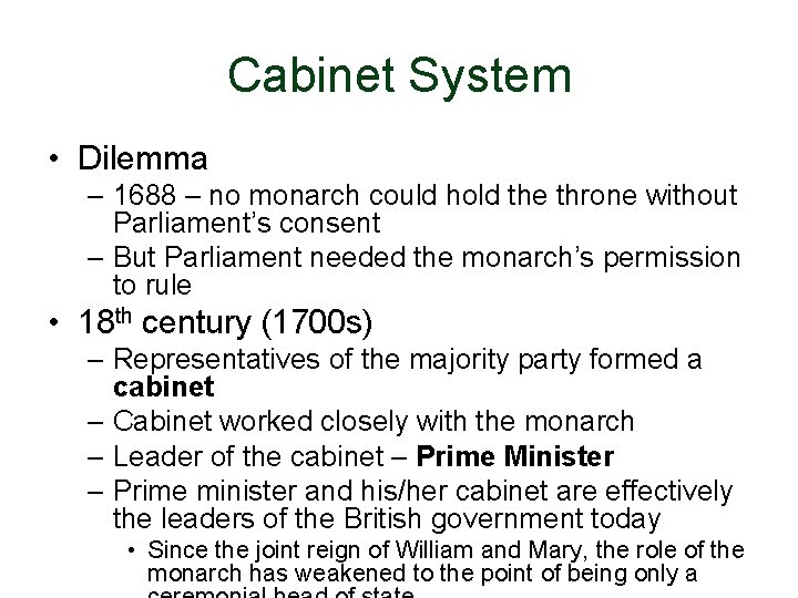 Cabinet System • Dilemma – 1688 – no monarch could hold the throne without