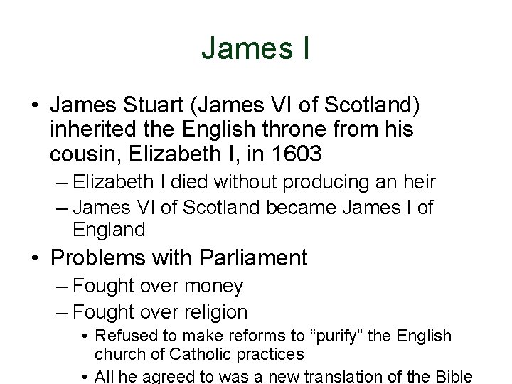 James I • James Stuart (James VI of Scotland) inherited the English throne from