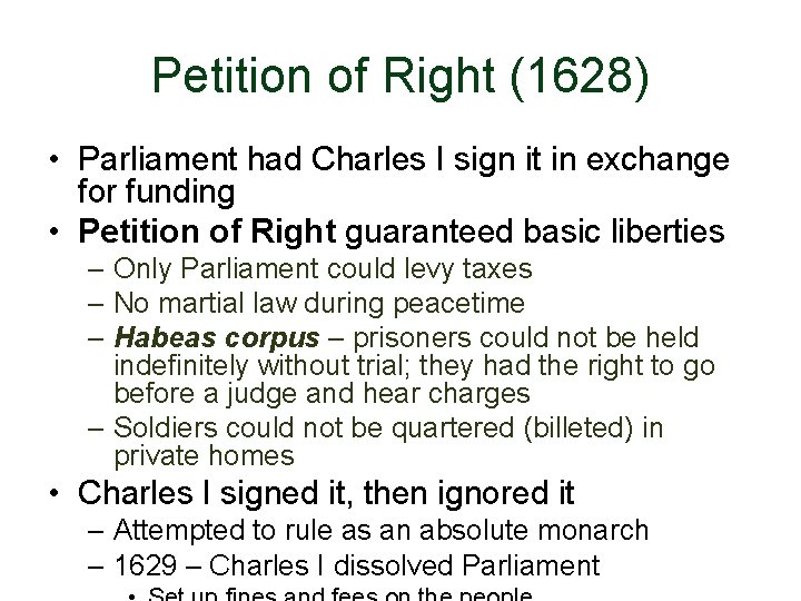Petition of Right (1628) • Parliament had Charles I sign it in exchange for