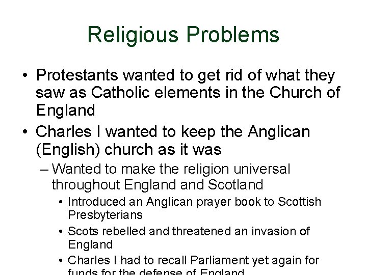 Religious Problems • Protestants wanted to get rid of what they saw as Catholic
