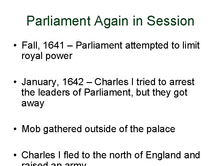 Parliament Again in Session • Fall, 1641 – Parliament attempted to limit royal power