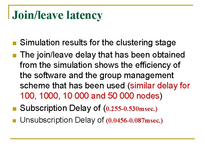 Join/leave latency n Simulation results for the clustering stage The join/leave delay that has Join/leave latency n Simulation results for the clustering stage The join/leave delay that has