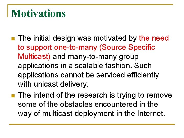 Motivations n n The initial design was motivated by the need to support one-to-many Motivations n n The initial design was motivated by the need to support one-to-many