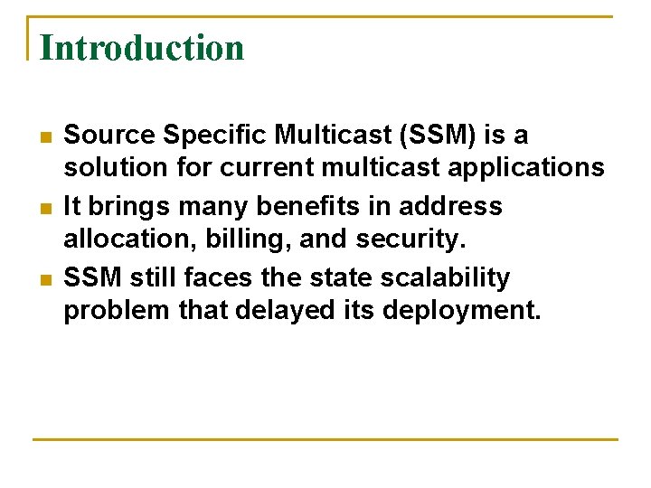 Introduction n Source Specific Multicast (SSM) is a solution for current multicast applications It Introduction n Source Specific Multicast (SSM) is a solution for current multicast applications It
