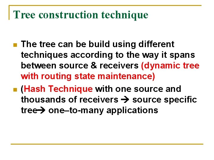 Tree construction technique n n The tree can be build using different techniques according Tree construction technique n n The tree can be build using different techniques according