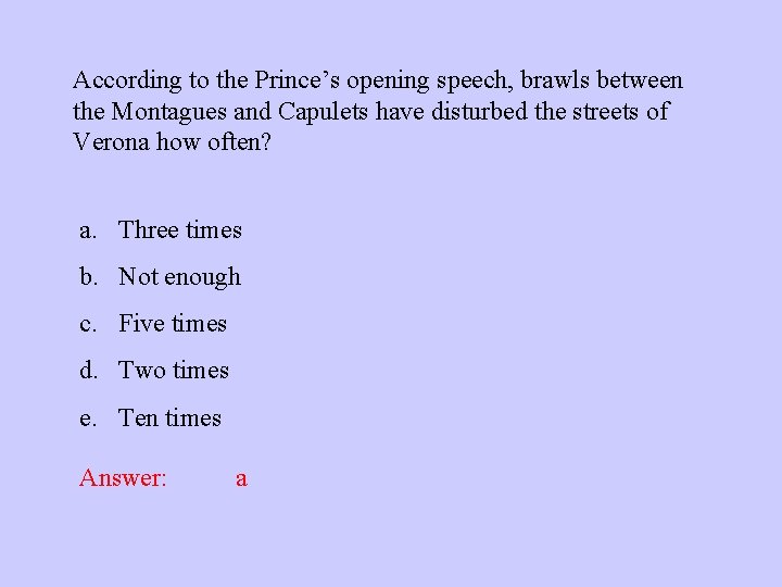 According to the Prince’s opening speech, brawls between the Montagues and Capulets have disturbed