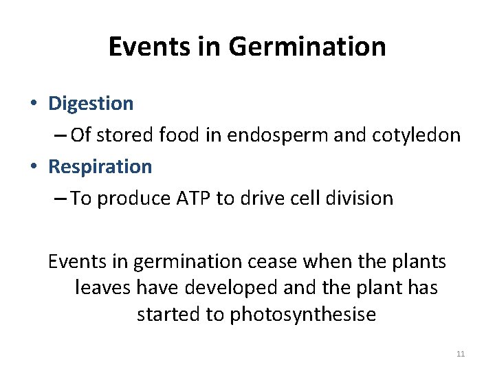Events in Germination • Digestion – Of stored food in endosperm and cotyledon •