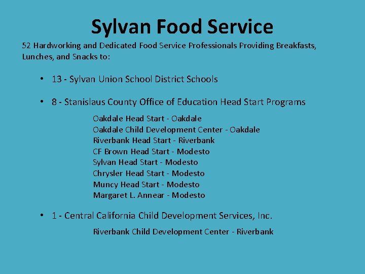 Sylvan Food Service 52 Hardworking and Dedicated Food Service Professionals Providing Breakfasts, Lunches, and Sylvan Food Service 52 Hardworking and Dedicated Food Service Professionals Providing Breakfasts, Lunches, and