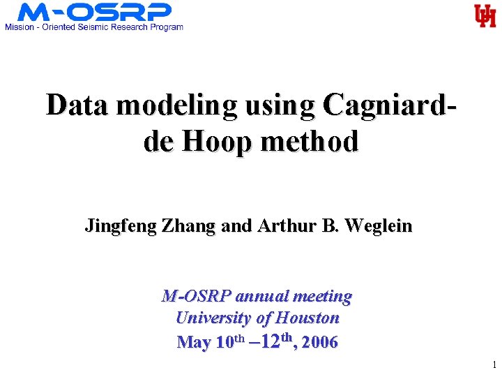 Data modeling using Cagniardde Hoop method Jingfeng Zhang and Arthur B. Weglein M-OSRP annual