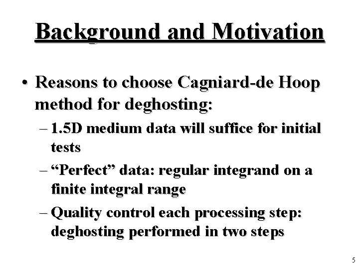 Background and Motivation • Reasons to choose Cagniard-de Hoop method for deghosting: – 1.