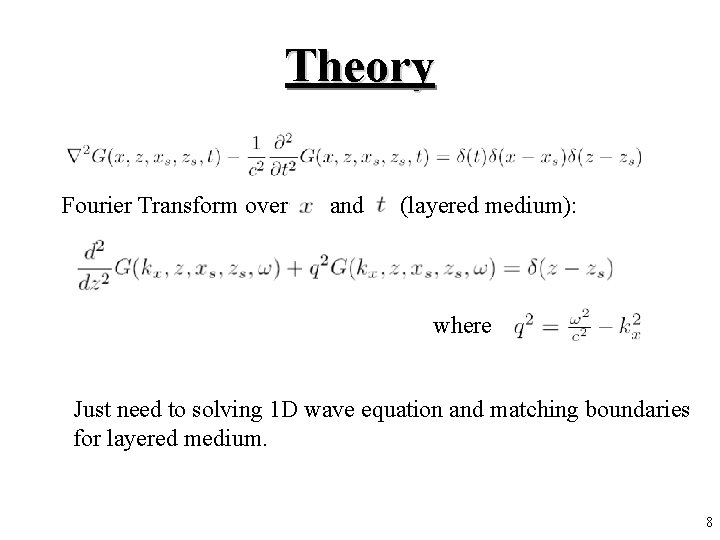 Theory Fourier Transform over and (layered medium): where Just need to solving 1 D