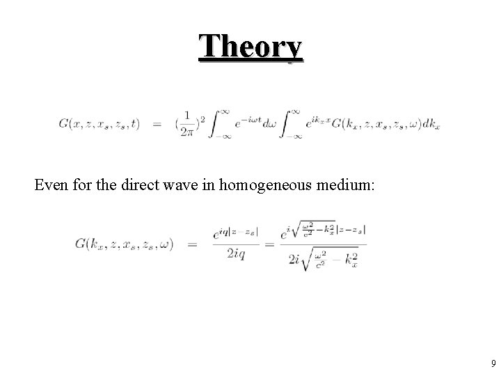 Theory Even for the direct wave in homogeneous medium: 9 