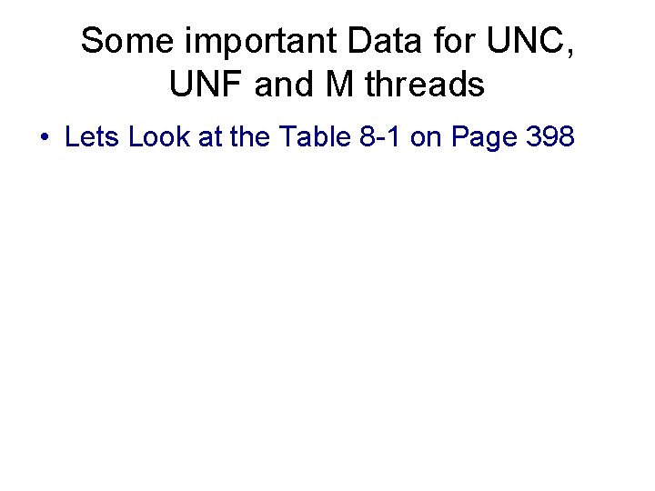 Some important Data for UNC, UNF and M threads • Lets Look at the