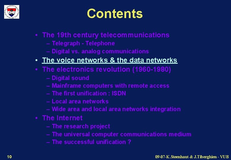 Contents • The 19 th century telecommunications – Telegraph - Telephone – Digital vs.