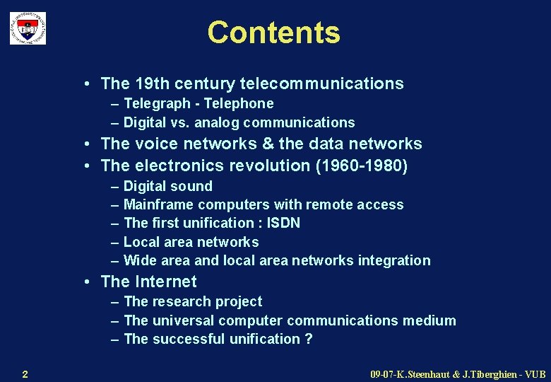 Contents • The 19 th century telecommunications – Telegraph - Telephone – Digital vs.