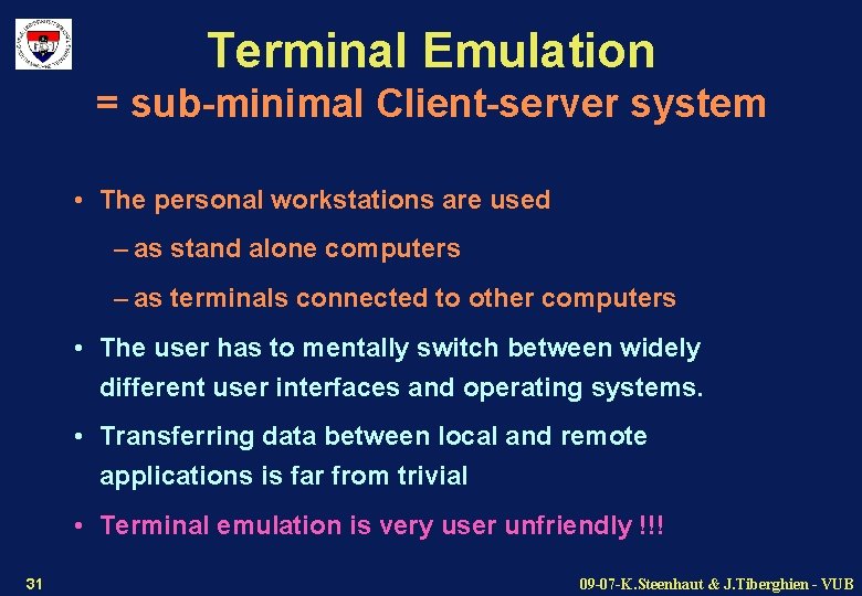 Terminal Emulation = sub-minimal Client-server system • The personal workstations are used – as