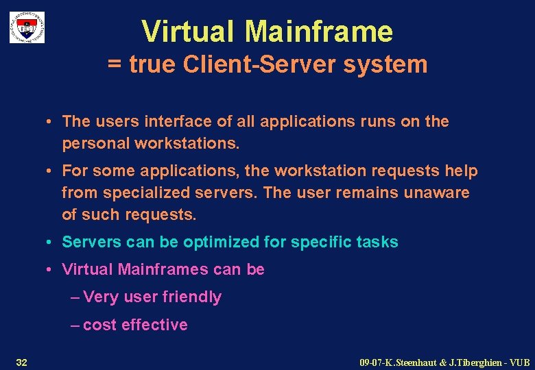 Virtual Mainframe = true Client-Server system • The users interface of all applications runs