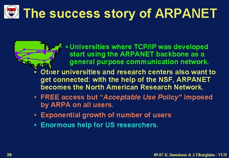 The success story of ARPANET • • 39 • Universities where TCP/IP was developed