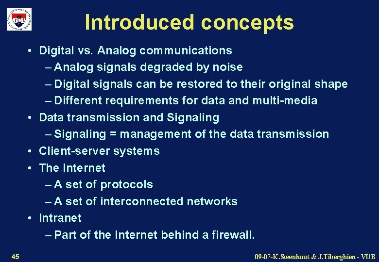 Introduced concepts • Digital vs. Analog communications – Analog signals degraded by noise –