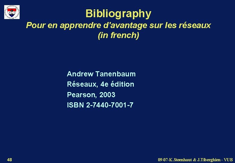 Bibliography Pour en apprendre d'avantage sur les réseaux (in french) Andrew Tanenbaum Réseaux, 4