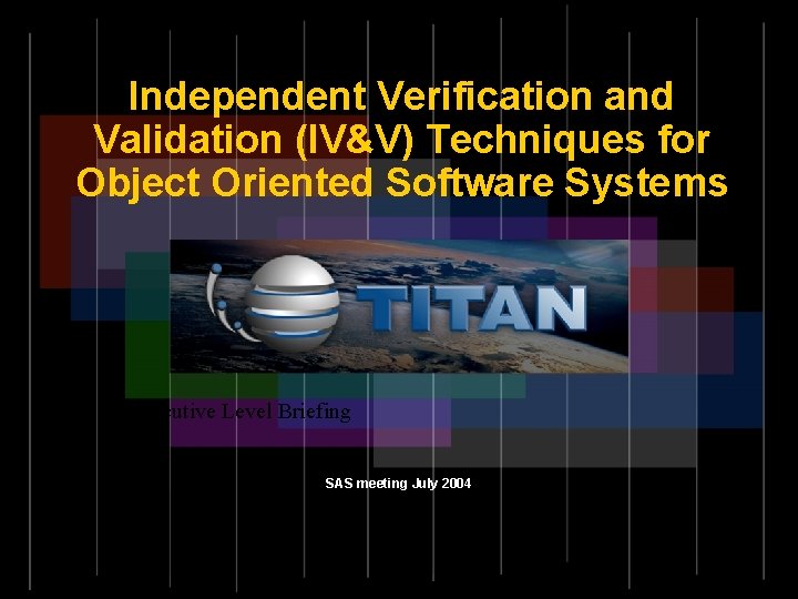 Independent Verification and Validation (IV&V) Techniques for Object Oriented Software Systems Executive Level Briefing