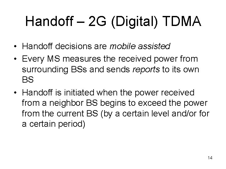 Handoff – 2 G (Digital) TDMA • Handoff decisions are mobile assisted • Every