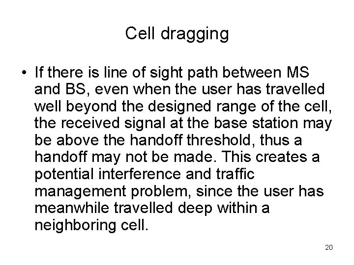 Cell dragging • If there is line of sight path between MS and BS,
