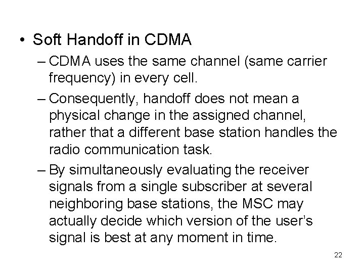  • Soft Handoff in CDMA – CDMA uses the same channel (same carrier