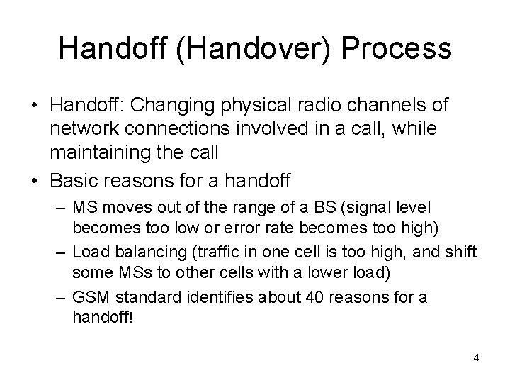 Handoff (Handover) Process • Handoff: Changing physical radio channels of network connections involved in