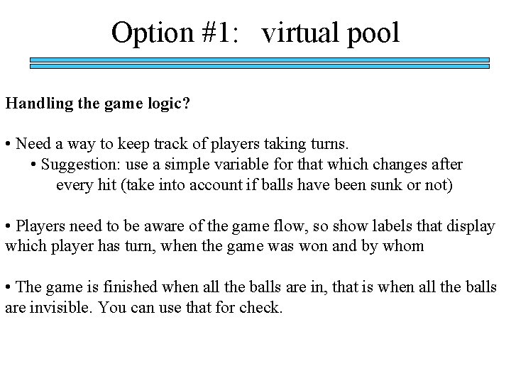Option #1: virtual pool Handling the game logic? • Need a way to keep