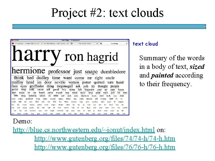 Project #2: text clouds text cloud Summary of the words in a body of