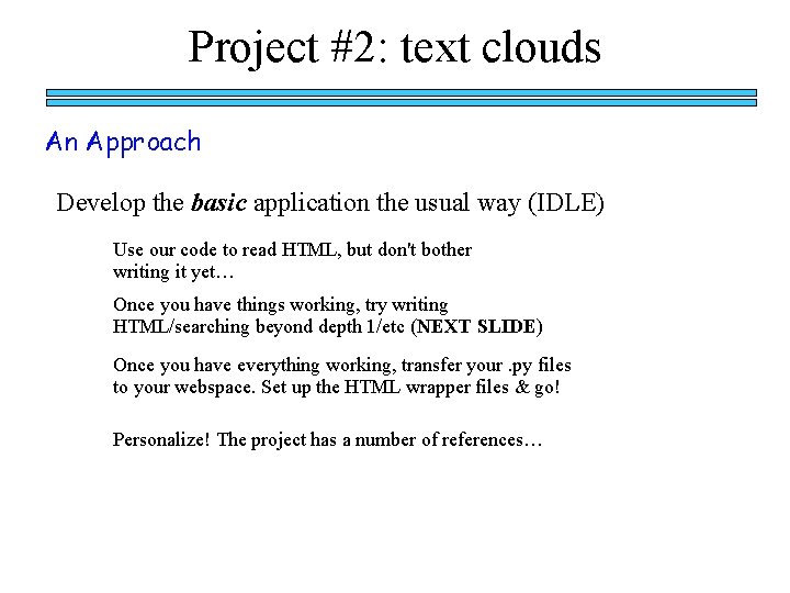 Project #2: text clouds An Approach Develop the basic application the usual way (IDLE)