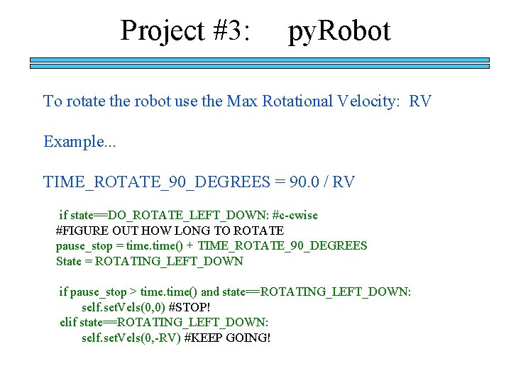 Project #3: py. Robot To rotate the robot use the Max Rotational Velocity: RV