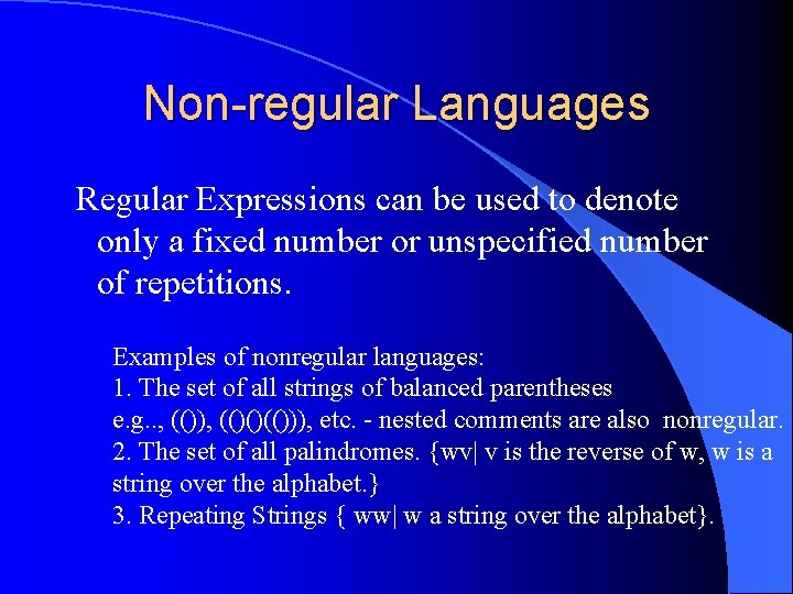 Non-regular Languages Regular Expressions can be used to denote only a fixed number or