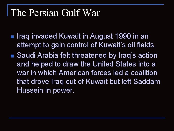 The Persian Gulf War n n Iraq invaded Kuwait in August 1990 in an