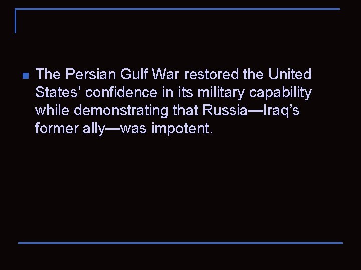 n The Persian Gulf War restored the United States’ confidence in its military capability