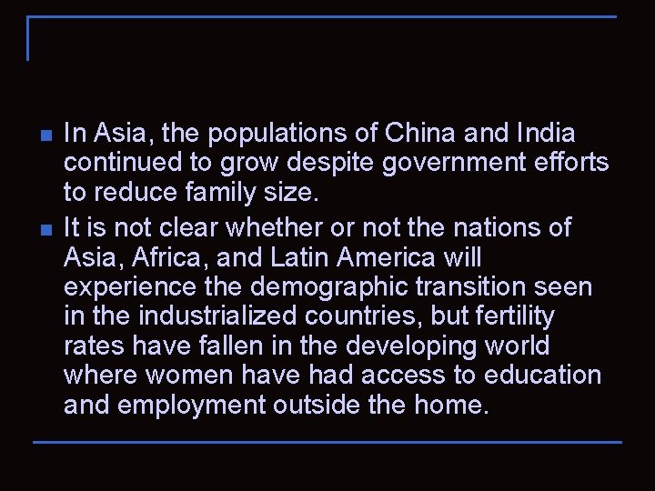 n n In Asia, the populations of China and India continued to grow despite