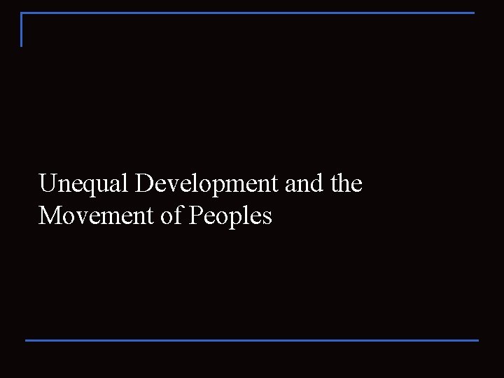 Unequal Development and the Movement of Peoples 