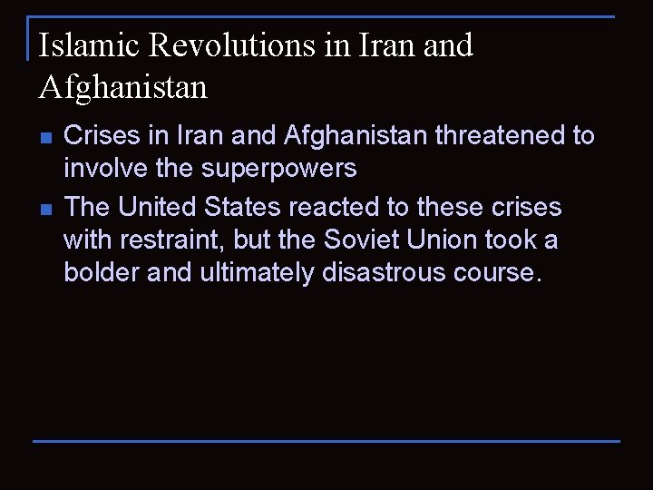 Islamic Revolutions in Iran and Afghanistan n n Crises in Iran and Afghanistan threatened