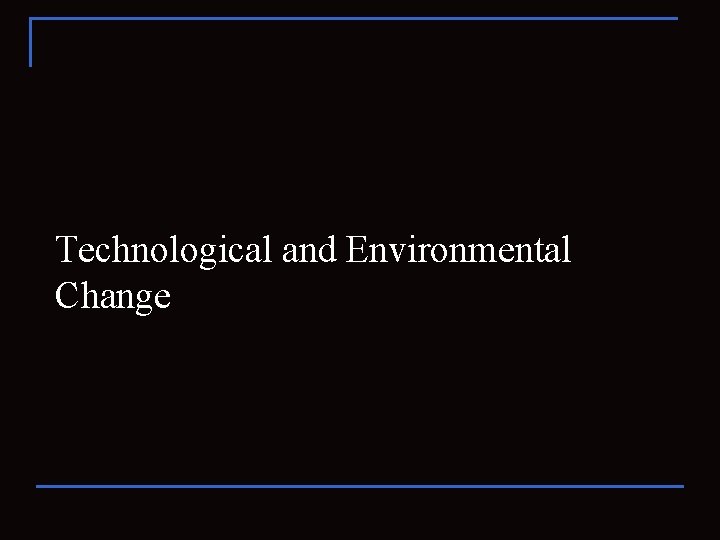 Technological and Environmental Change 