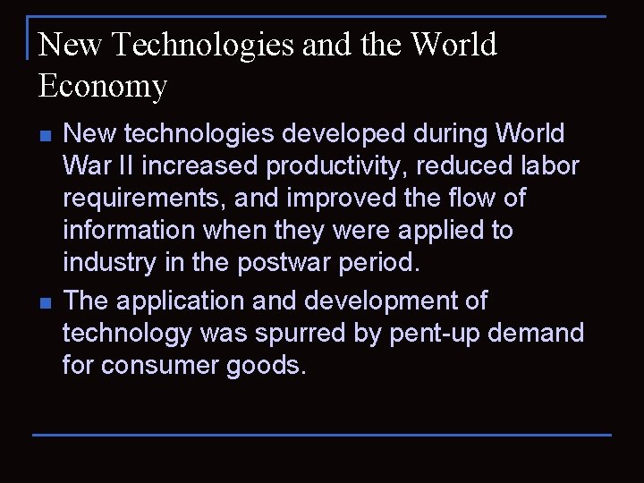 New Technologies and the World Economy n n New technologies developed during World War