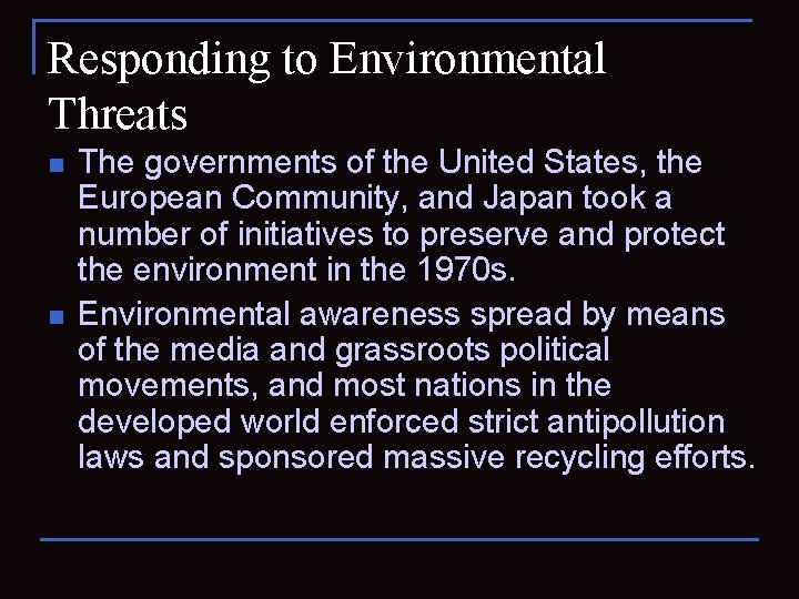Responding to Environmental Threats n n The governments of the United States, the European