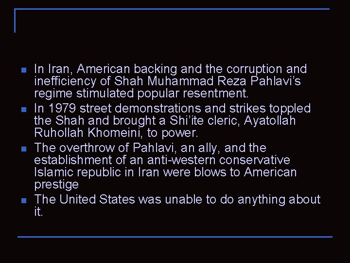 n n In Iran, American backing and the corruption and inefficiency of Shah Muhammad