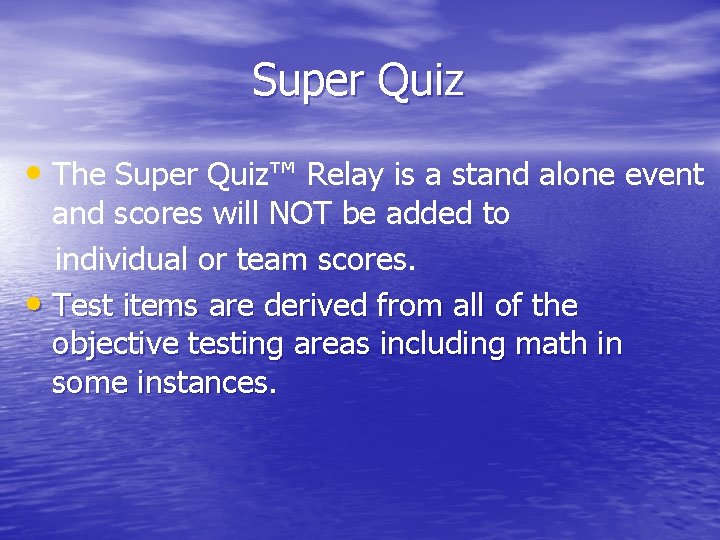 Super Quiz • The Super Quiz™ Relay is a stand alone event and scores