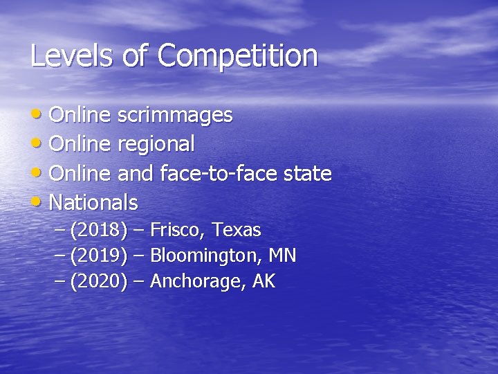 Levels of Competition • Online scrimmages • Online regional • Online and face-to-face state