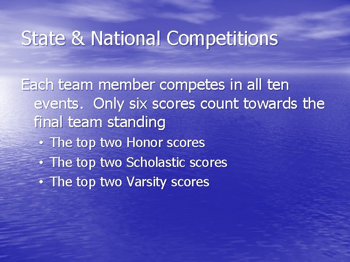 State & National Competitions Each team member competes in all ten events. Only six