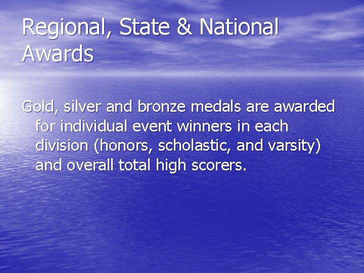 Regional, State & National Awards Gold, silver and bronze medals are awarded for individual